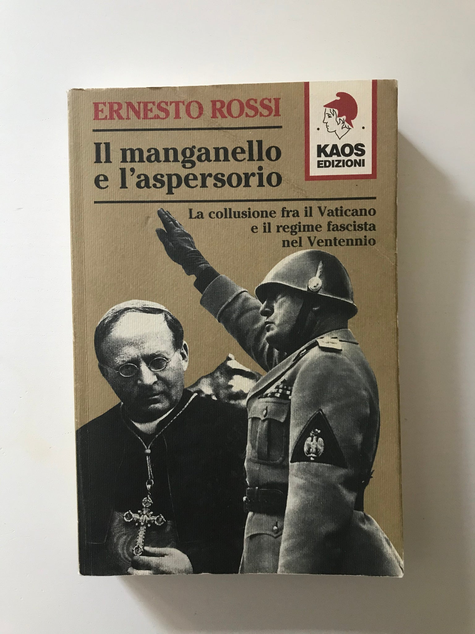 Ernesto Rossi - Il manganello e l'aspersorio La collusione tra il Vaticano e il regime fascista nel Ventennio