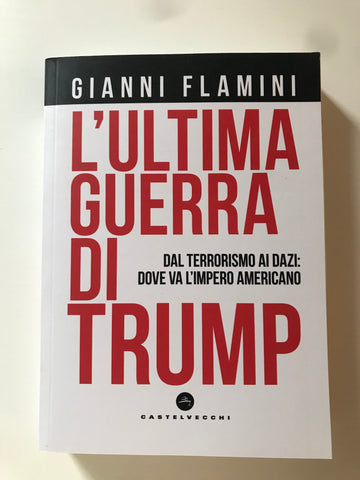 Gianni Flamini - L'ultima guerra di Trump