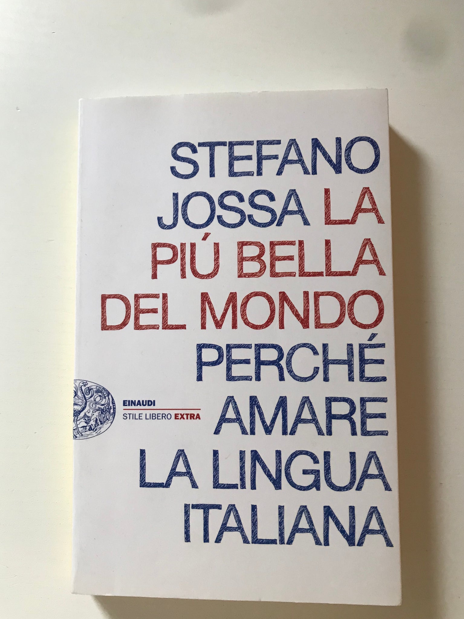 Stefano Jossa - La più bella del mondo perchè amare la lingua italiana
