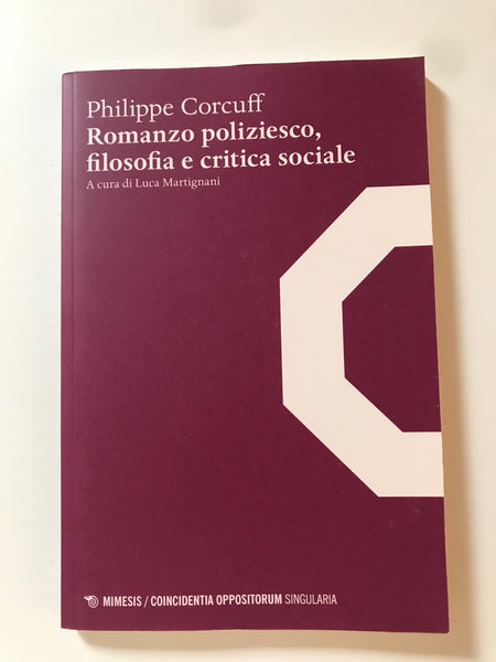 Philippe Corcuff - Romanzo poliziesco, filosofia e critica sociale