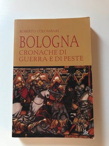 Roberto Colombari- Bologna cronache di guerra e di peste