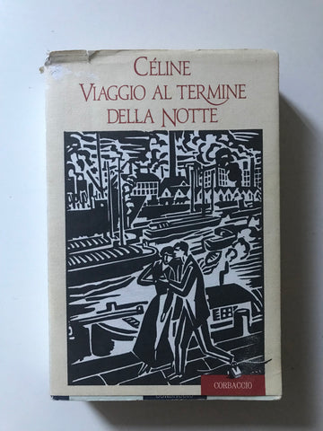 Louis Ferdinand Celine - Viaggio al termine della notte