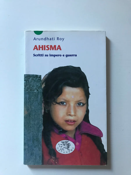 Arundathi Roy - Ahisma scritti su impero e guerra