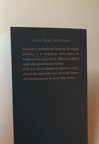 Jean-Noel Schifano - E.M. o la divina barbara romanzo confidenziale non finito