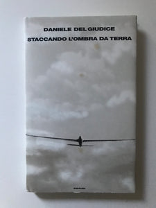 Daniele Del Giudice - Staccando l'ombra da terra