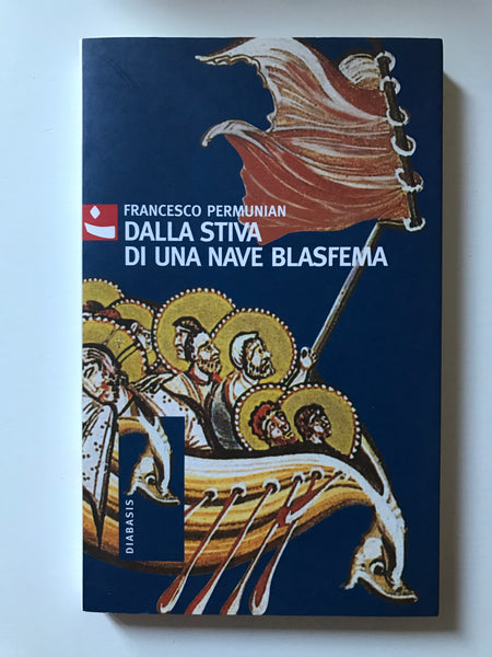 Francesco Permunian - Dalla stiva di una nave blasfema