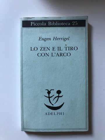 Eugen Herrigel - Lo zen e il tiro con l'arco