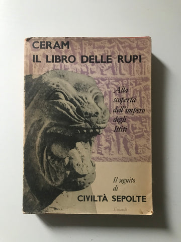 C. W. Ceram - Il libro delle rupi Alla scoperta dell'impero degli Ittiti