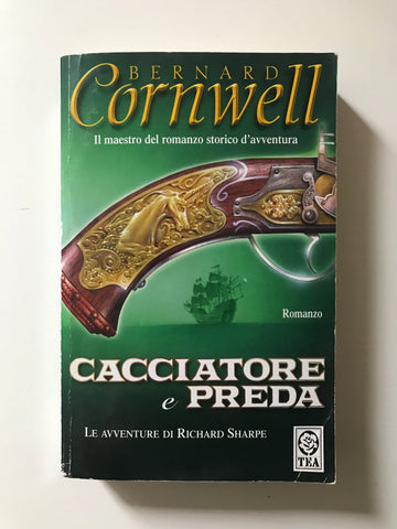 Bernard Cornwell - Cacciatore e preda Le avventure di Richard Sharpe