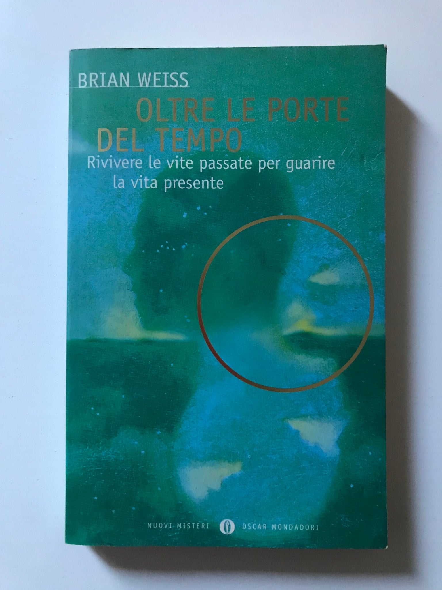 Brian Weiss - Oltre le porte del tempo Rivivere le vite passate per guarire la vita presente