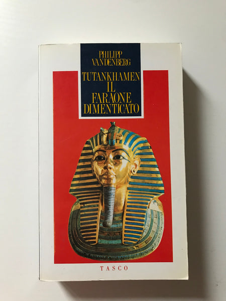 Philipp Vandenberg - Tutankhamen il faraone dimenticato
