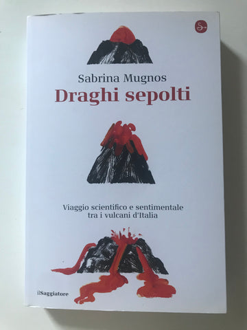 Sabrina Mugnos - Draghi sepolti Viaggio scientifico e sentimentale tra i vulcani d'Italia