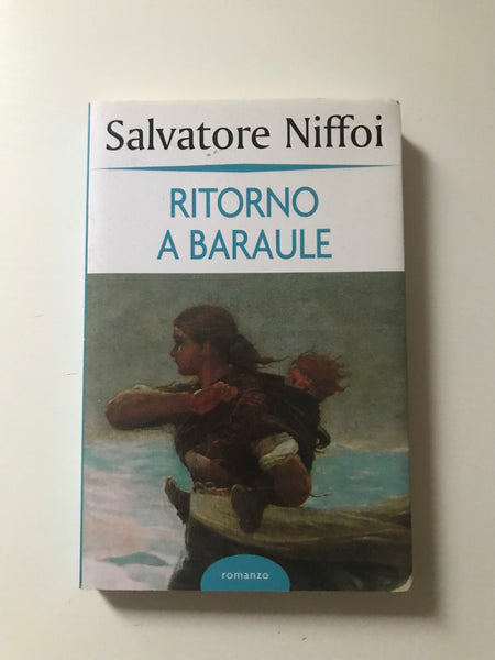 Salvatore Niffoi - Ritorno a Baraule