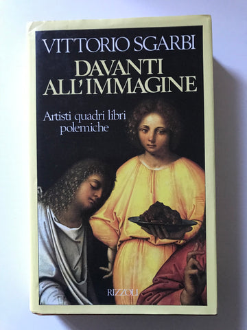 Vittorio Sgarbi - Davanti all'immagine Artisti quadri libri polemiche