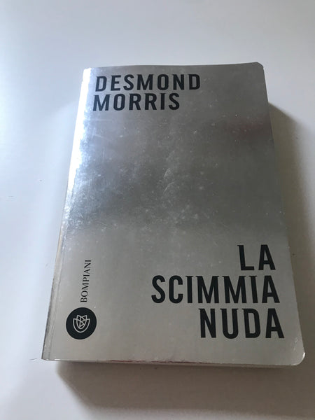 Desmond Morris - La scimmia nuda Studio zoologico sull'animale uomo