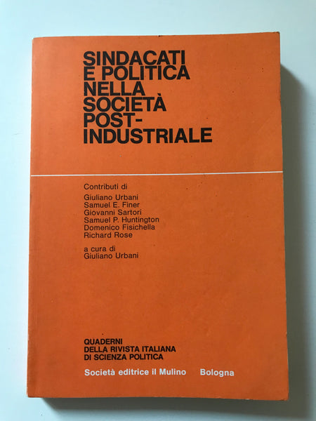 Giuliano Urbani, a cura di - Sindacati e politica nella società post -industriale