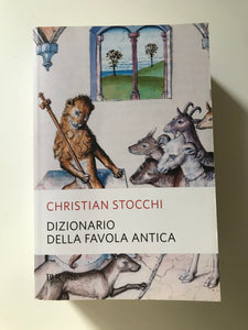 Christian Stocchi - Dizionario della favola antica