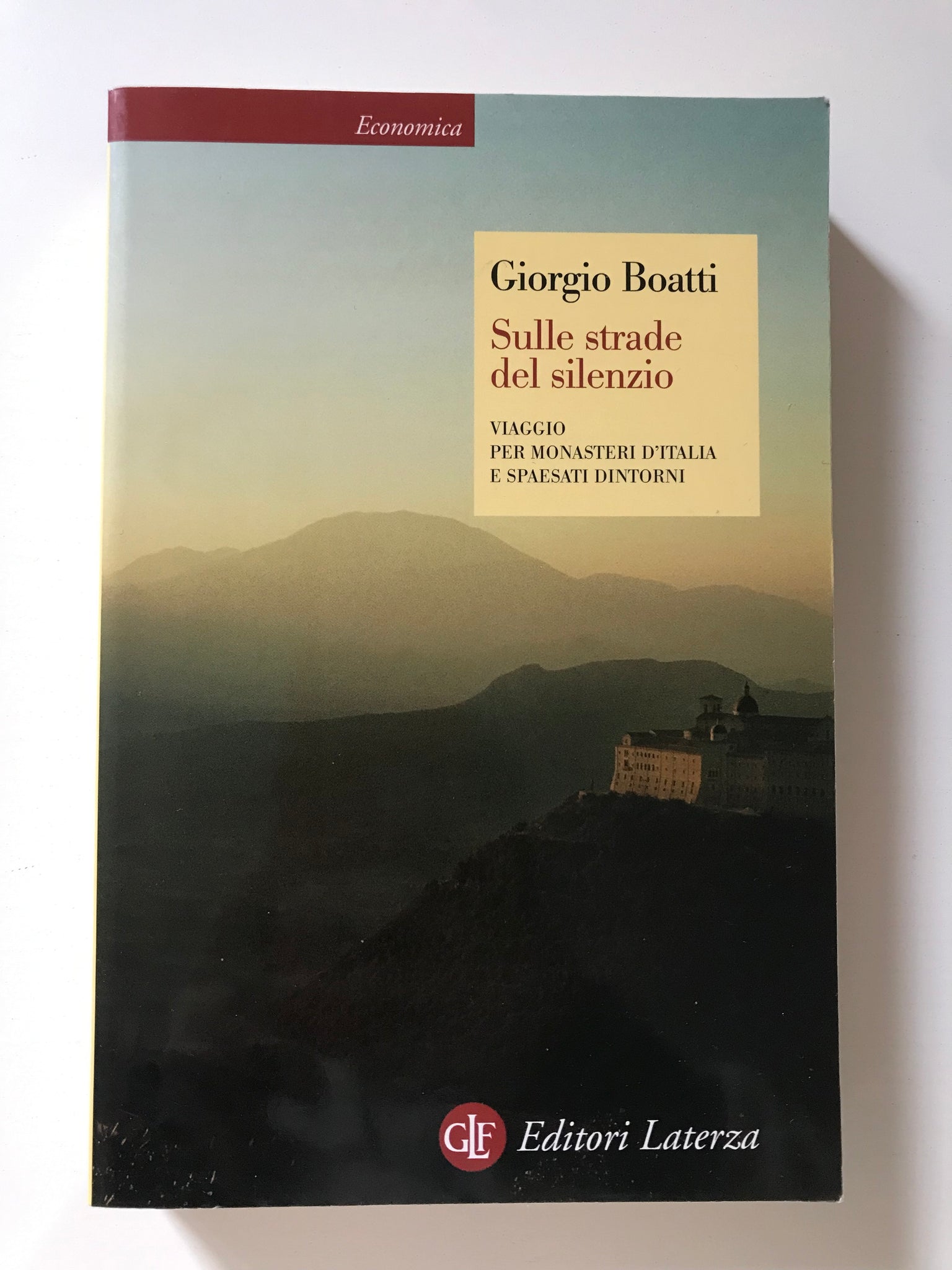 Giorgio Boatti - Sulle strade del silenzio Viaggio per monasteri d'Italia e spaesati dintorni