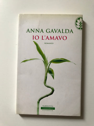 Anna Gavalda - Io l'amavo