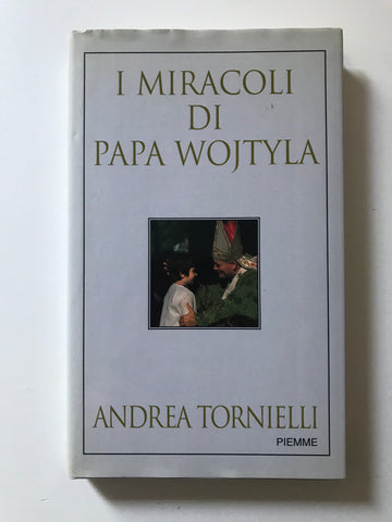 Andrea Tornielli - I miracoli di Papa Wojtyla