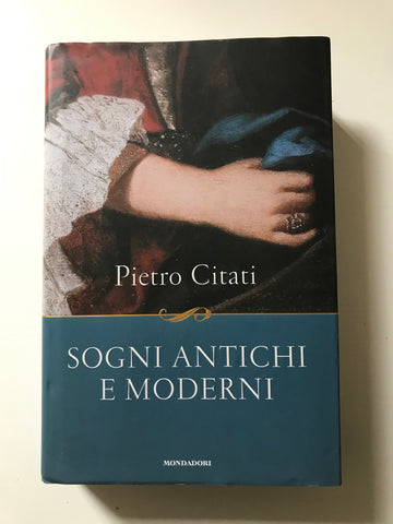 Pietro Citati - Sogni antichi e moderni