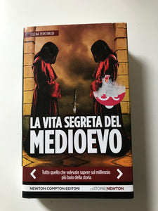 Elena Percivaldi - La vita segreta del Medioevo