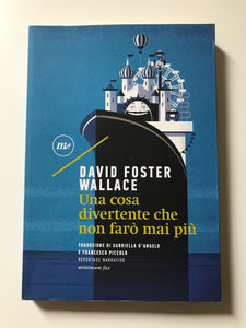 David Foster Wallace - Una cosa divertente che non farò mai più