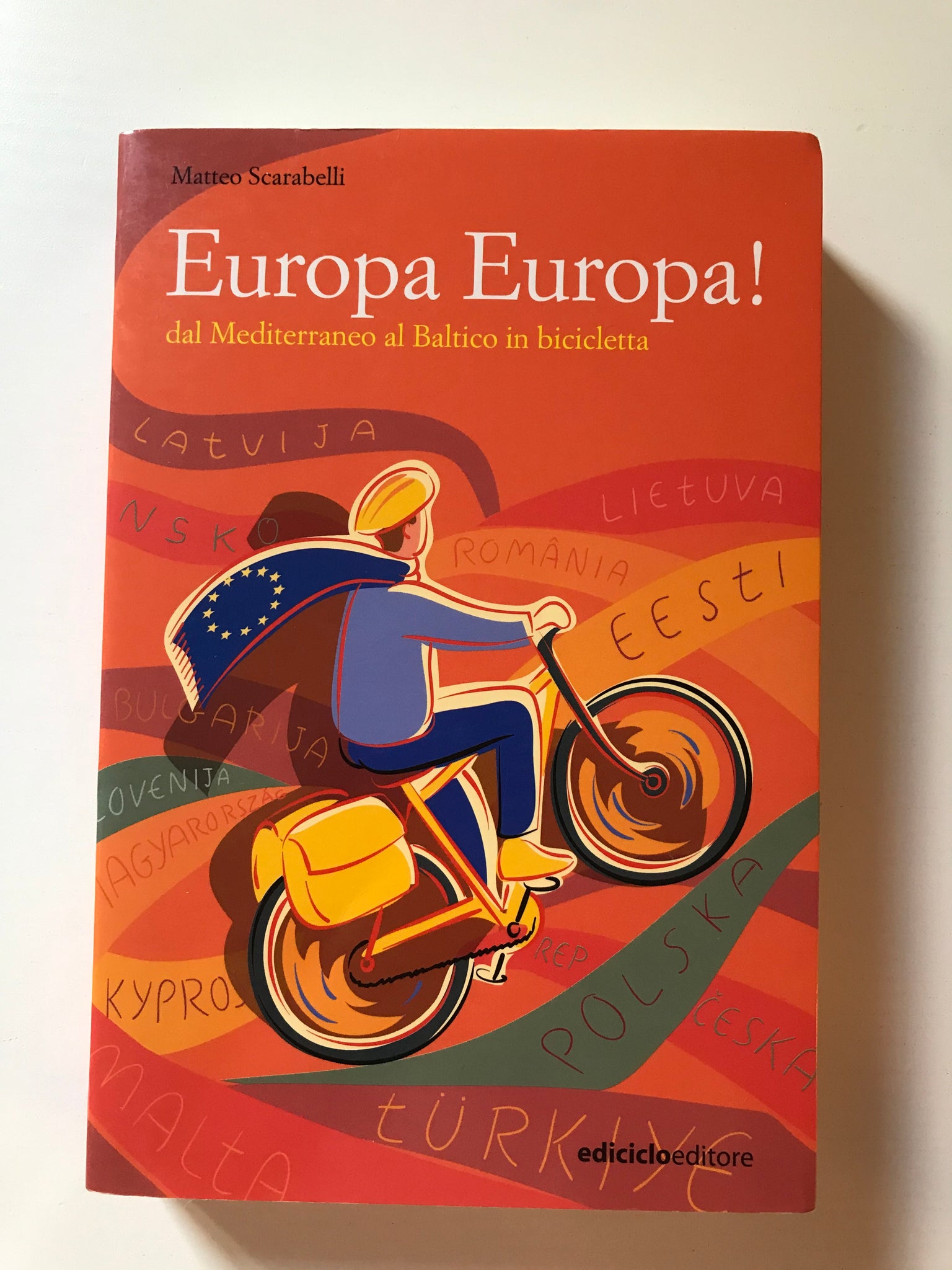 Matteo Scarabelli - Europa Europa ! Dal Mediterraneo al Baltico in bicicletta