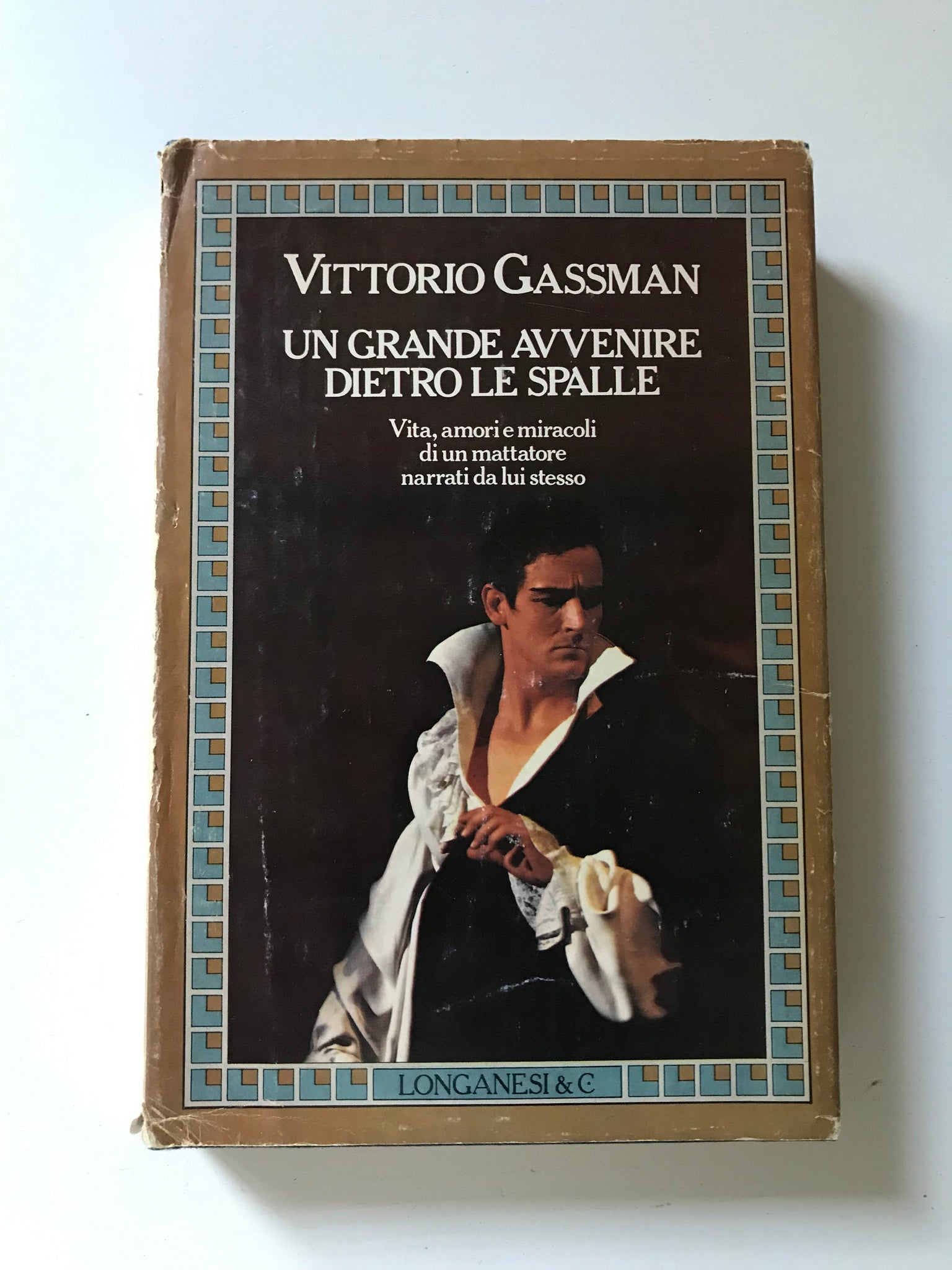 Vittorio Gassman -  Un grande avvenire dietro le spalle Vita, amori e miracoli di un mattatore narrati da lui stesso