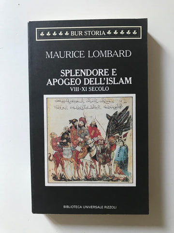 Maurice Lombard - Splendore e apogeo dell'Islam