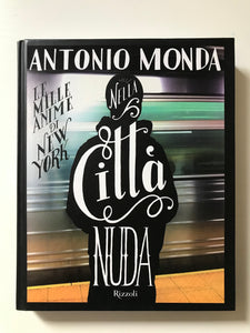 Antonio Monda - Nella città nuda. Le mille anime di New York