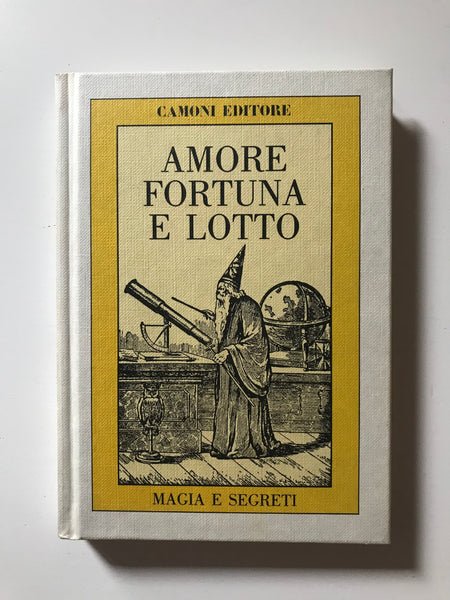 Angelo Caprino Marzio Dall'Acqua - Amore Fortuna e Lotto Magia e Segreti