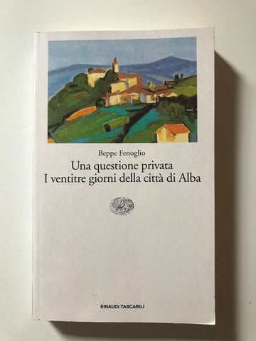 Beppe Fenoglio - Una questione privata  I ventitre giorni della città di Alba