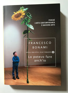 Francesco Bonami - Lo potevo fare anch'io Perchè l'arte contemporanea è davvero arte