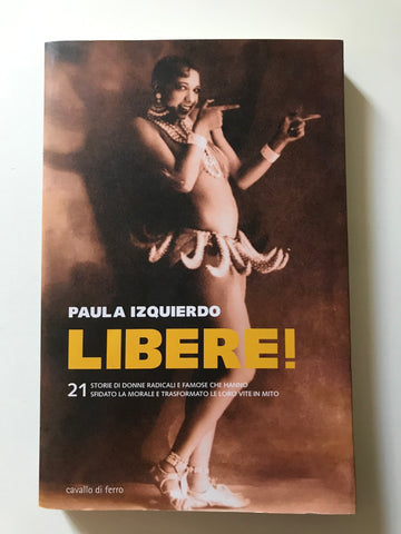 Paula Izquierdo - Libere ! 21 storie di donne radicali e famose