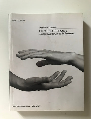 Patrizia Sanvitale - La mano che cura Dialoghi con i maestri del benessere