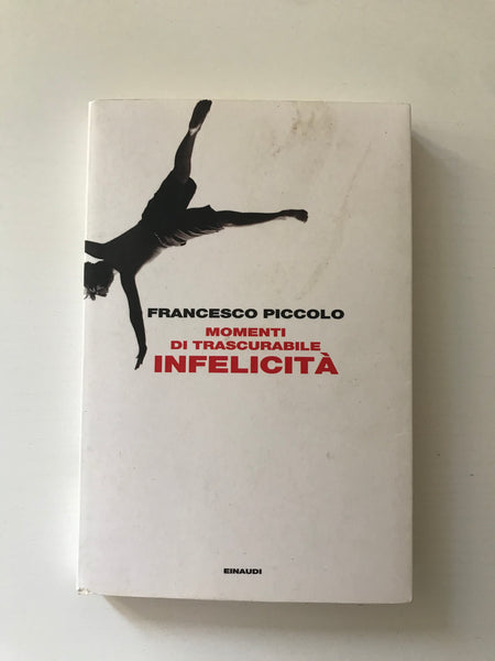 Francesco Piccolo - Momenti di trascurabile infelicità