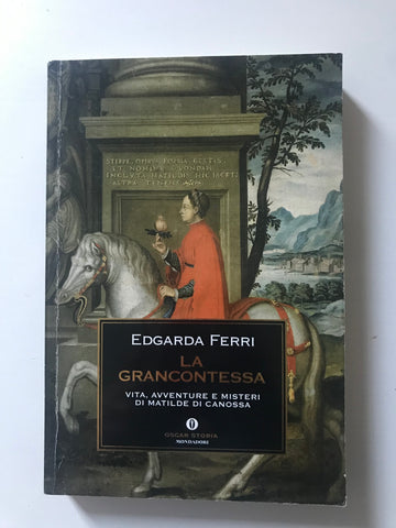 Edgarda Ferri - La grancontessa Vita, avventure e misteri di Matilde di Canossa