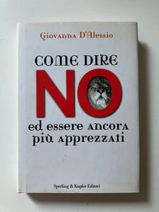Giovanna D'Alessio - Come dire NO ed essere ancora più apprezzati