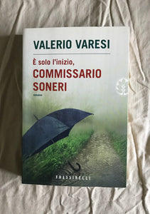 Valerio Varesi - E' solo l'inizio commissario Soneri