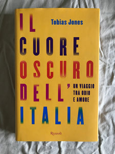 Tobias Jones - Il cuore oscuro dell'Italia Un viaggio tra odio e amore