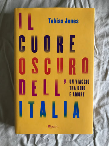 Tobias Jones - Il cuore oscuro dell'Italia Un viaggio tra odio e amore