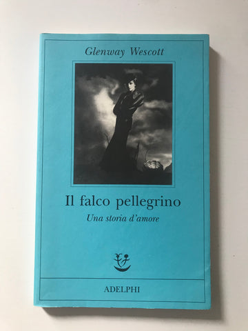 Glenway Wescott - Il falco pellegrino una storia d'amore