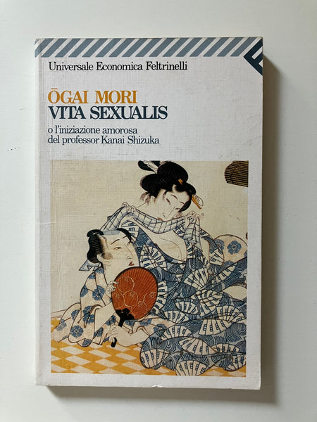 Ogai Mori - Vita sexualis o l'iniziazione amorosa del professor Kanai Shizuka
