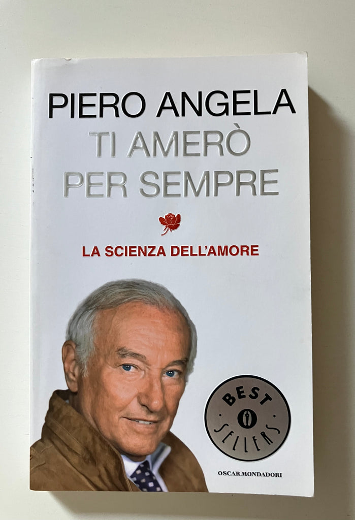 Ti amerò per sempre. La scienza dell'amore - Piero Angela - Libro -  Mondadori - Oscar saggi