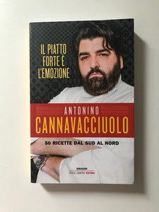 Antonino Cannavacciuolo - Il piatto forte è l'emozione 50 ricette dal Sud al Nord