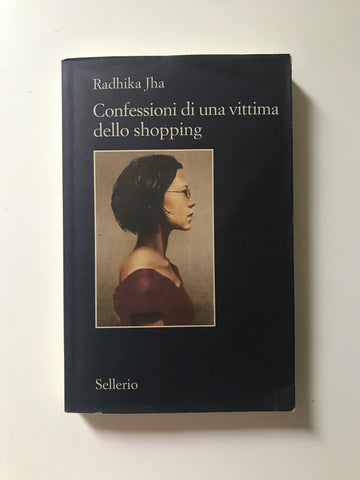 Radhika Jha - Confessioni di una vittima dello shopping
