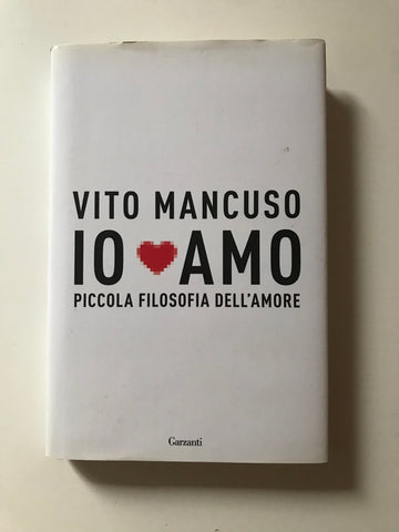 Vito Mancuso - Io amo Piccola filosofia dell'amore