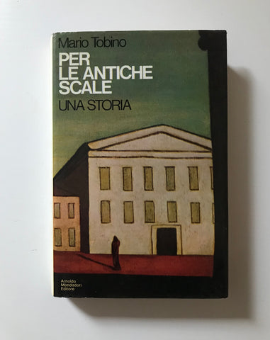 Mario Tobino - Per le antiche scale Una storia