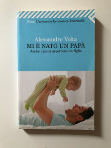 Alessandro Volta - Mi è nato un papà Anche i padri aspettano un figlio